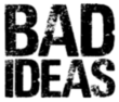 Small bad ideas